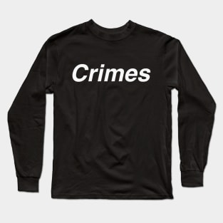 Crimes Long Sleeve T-Shirt